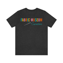 Load image into Gallery viewer, Fabric Museum Curator Unisex Jersey Short Sleeve Tee