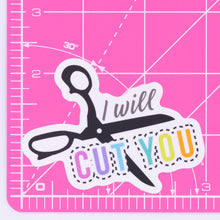 Load image into Gallery viewer, I Will Cut You Vinyl Sticker
